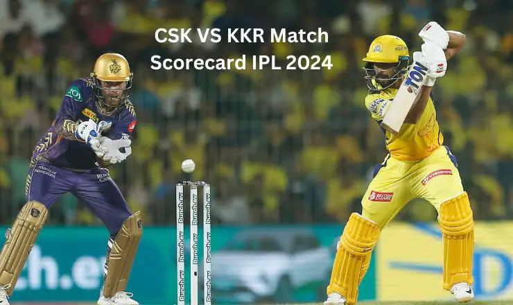 CSK VS KKR Match Scorecard IPL 2024