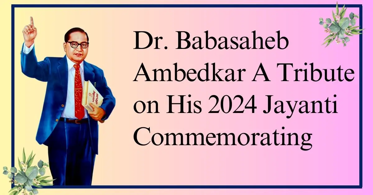 Dr.-Babasaheb-Ambedkar-A-Tribute-on-His-2024-Jayanti-Commemorating.