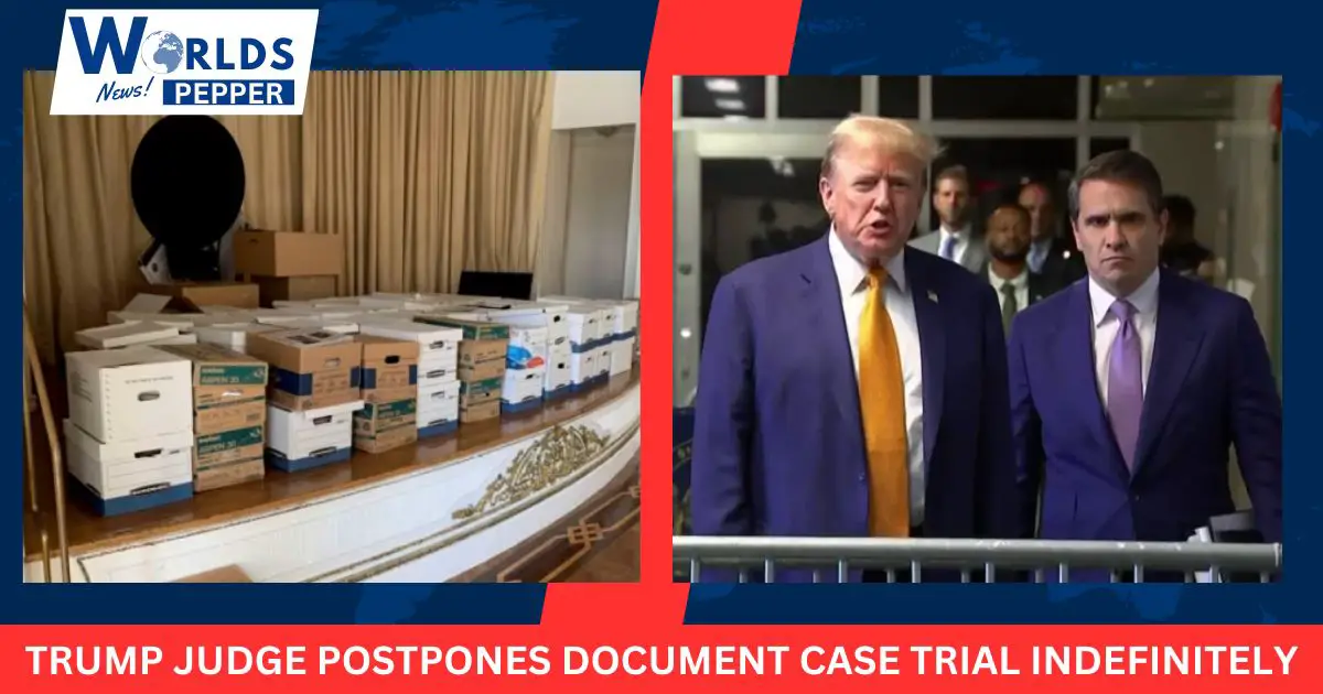 Trump Judge Postpones Document Case Trial indefinitely.