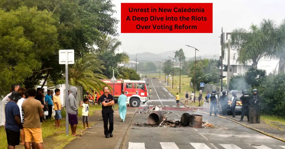 Unrest in New Caledonia: A Deep Dive into the Riots Over Voting Reform