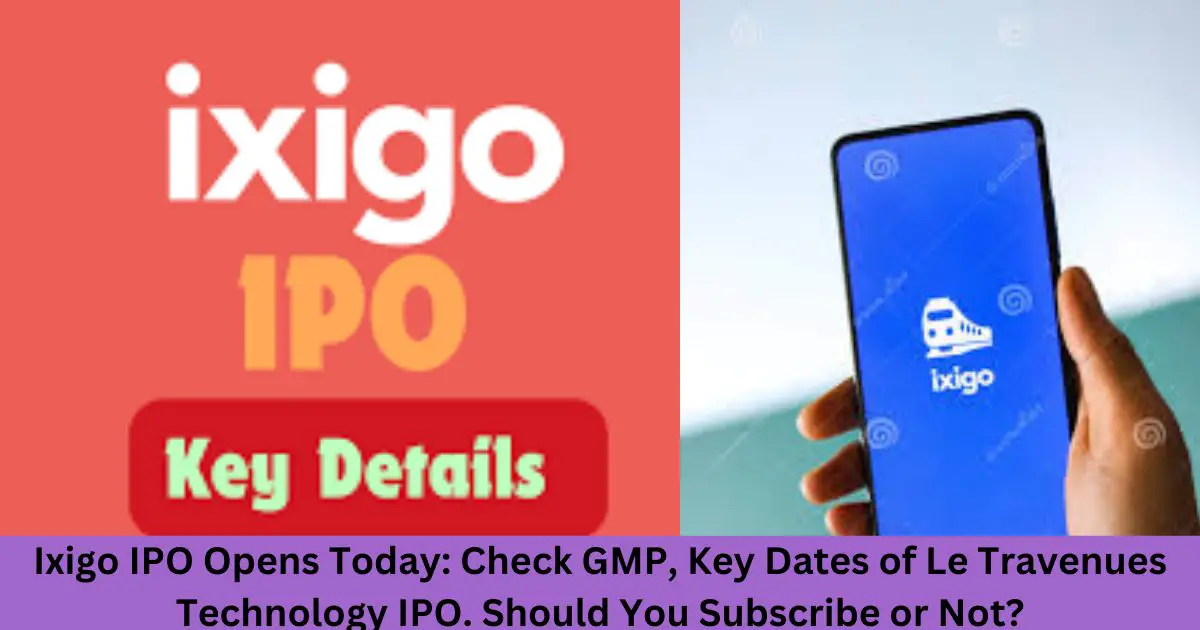 Ixigo-IPO-Opens-Today-Check-GMP-Key-Dates-of-Le-Travenues-Technology-IPO.-Should-You-Subscribe-or-Not