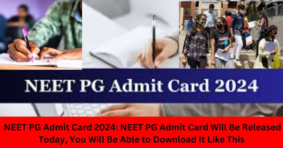 NEET-PG-Admit-Card-2024-NEET-PG-Admit-Card-Will-Be-Released-Today-You-Will-Be-Able-to-Download-It-Like-This