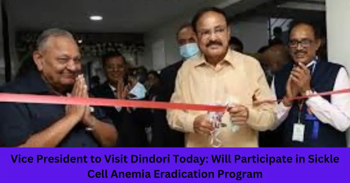 Vice-President-to-Visit-Dindori-Today-Will-Participate-in-Sickle-Cell-Anemia-Eradication-Program