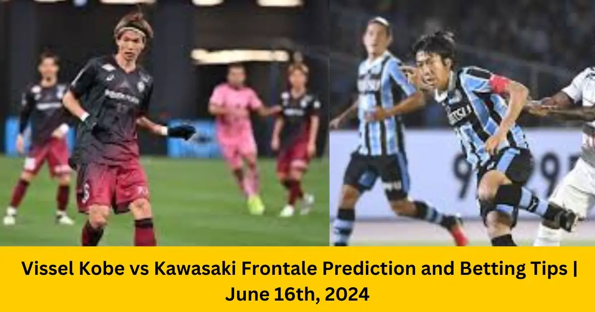 Vissel-Kobe-vs-Kawasaki-Frontale-Prediction-and-Betting-Tips-June-16th-2024.