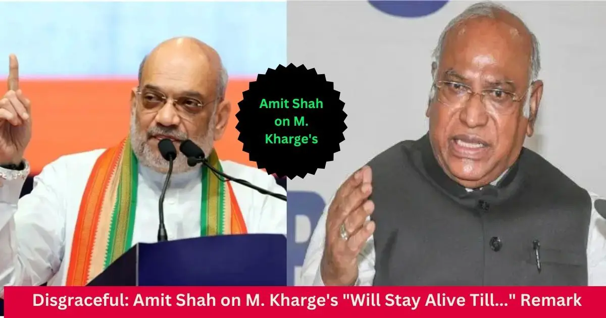 Disgraceful-Amit-Shah-on-M.-Kharges-Will-Stay-Alive-Till.-Remark